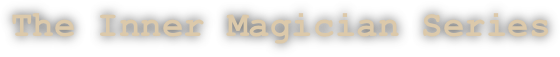 The Inner Magician Series